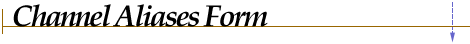 Channel Aliases Form